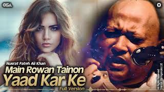 Main Rowan Tainon Yaad Kar Ke (Full Version) Nusrat Fateh Ali Khan Superhit Qawwali | OSA Worldwide