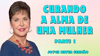 Joyce Meyer 2024 | Curando a alma de uma mulher - Parte 1