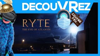 DécouVRez : RYTE | Même ici y'a couvre-feu | Eye of Atlantis [PC VR] | VR Singe