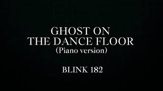 Ghost on The Dance Floor - Blink 182 | Piano Cover by Alien handsyn