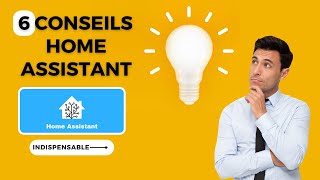 6 Conseils Essentiels pour Maîtriser Home Assistant !