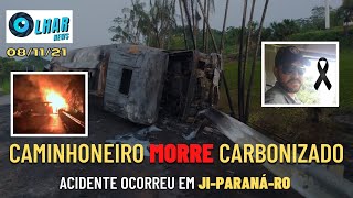 (CAMINHÃO EXPLODE) Caminhoneiro MORRE carbonizado após tombar caminhão tanque em Ji-Paraná-RO