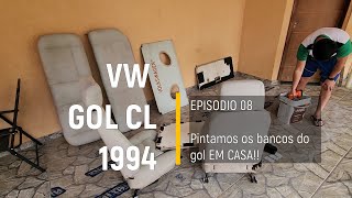 VW Gol CL 1994 - PINTAMOS OS BANCOS DO GOL EM CASA!! - Episódio 08