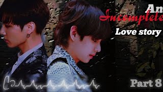 Taekook FF |  An incomplete love story 🥀 | jungkook FF | taehyung FF | #btsff