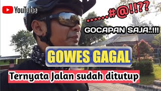 GAGAL GOWES JALAN DI TUTUP AKHIRNYA GOCAPAN - GOWES CARI SARAPAN