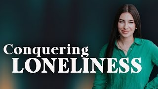 Overcoming Loneliness