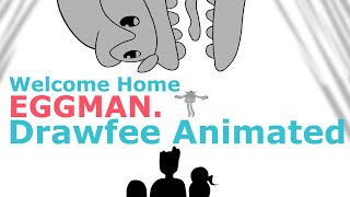 Welcome Home Eggman / Drawfee Animated