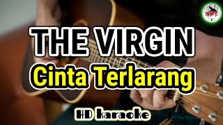 The Virgin - Cinta Terlarang (karaoke Indonesia)