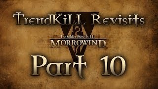 The Elder Scrolls III: Morrowind - TrendKiLL Revisits Morrowind - Part 10 (live)