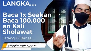 / 1x membaca Sholawat ini serasa - rasa telah bersholawat 100 ribu kali |@channeljalansyafaat