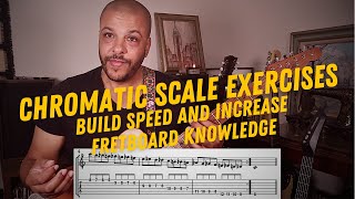 CHROMATIC SCALE EXERCISES - Build Speed and Increase Fretboard Knowledge