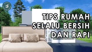 8 TIPS MUDAH MENJAGA RUMAH SELALU RAPI DAN BERSIH - KONTRAKTOR BANGUNAN INDONESIA