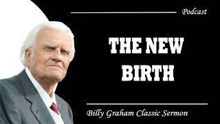 Billy Graham Classic Sermon | The New Birth