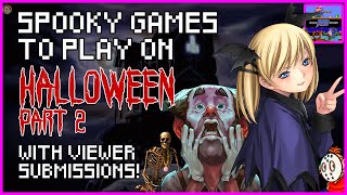 Spooky Games to  Play on Halloween Part 2 - VIEWER SUBMISSIONS!