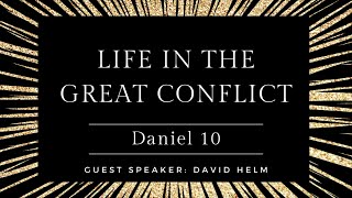 Life in the Great Conflict | Daniel 10 | David Helm