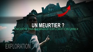 URBEX DANS LE CHATEAU D'UN MEURTRIER  !