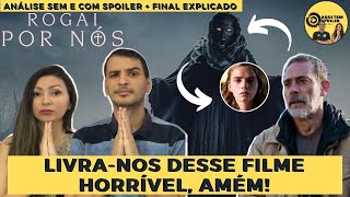 ROGAI POR NÓS (2021) - Análise sem e com spoiler + final explicado.