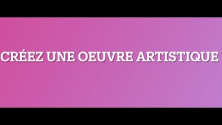 Créez une oeuvre