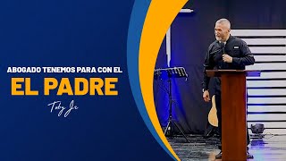 Abogado tenemos para con el Padre - Pastor Toby Jr.