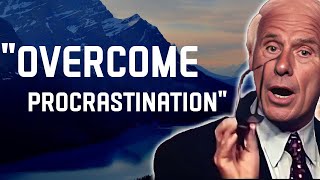 5 Easy Ways to Overcome Procrastination and Reach Your Goals - Jim Rohn