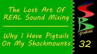 The Lost Art of Real Sound Mixing & Why I Put Velcro On My Boom Poles, Speed Bumps Podcast 32