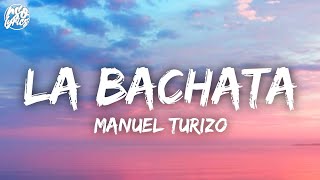 Manuel Turizo - La Bachata (Letra/Lyrics)