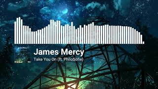 James Mercy - Take You On (ft. PhiloSofie)