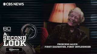 Princess Alice: First Daughter, First Influencer | A Second Look Podcast