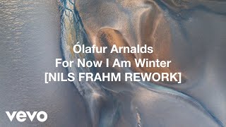 Ólafur Arnalds - Dan: For Now I Am Winter (Nils Frahm Rework)