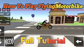 ফ্লাইং মোটরবাইক গেমটি কিভাবে খেলতে হয় "How To Play FlyingMotorbike Game" #flying