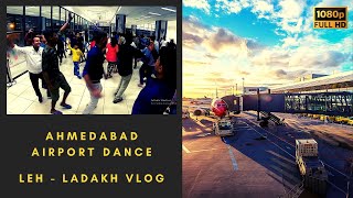 LEH - LADAKH Trip | Ahmedabad Domestic Airport | Travel Vlog LEH - LADAKH