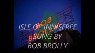 Isle of Innisfree Sung By Bob Brolly