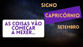 Signo Capricórnio - As coisas vão comecar a mexer...- Setembro 2021