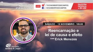 Reencarnação e lei de causa e efeito - Erick Menezes (BA)