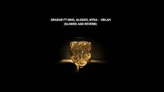 Gradur ft Mhd, Alonzo, Nyda - Oblah (slowed and reverb)