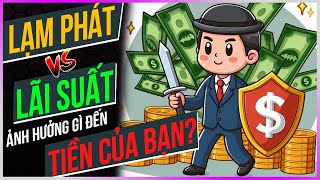 Lạm Phát Và Lãi Suất - Ảnh hưởng gì đến TIỀN CỦA BẠN?  [Dưa Leo DBTT]