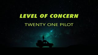 Twenty one Pilots - Level of Concern (Lyrics)