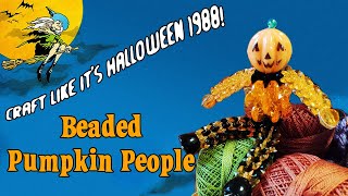 Having some 1988 Halloween fun | Vintage Beaded Pumpkin People Craft Kit