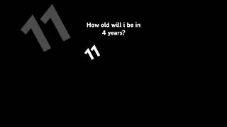 How old will I be in 4 years?