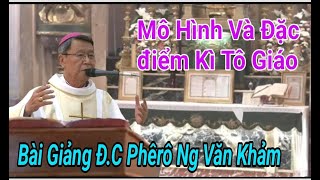 Mô Hình Và Đặc Điểm Ki Tô Giáo  ,Bài Giảng Cha Khảm