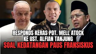 🔴 VIRAL‼️ TANGGAPAN KERAS PDT. MELL ATOCK KE UST. ALFIAN TANJUNG : KATOLIK TIDAK MEMAKSA 1SLAM⚠️