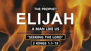 2 Kings 1:1-18 - Seeking the Lord// with Felix Fernandez