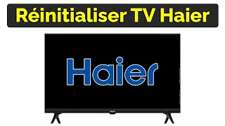 Comment réinitialiser TV Haier