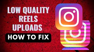 How To Fix Blurry Instagram Reels | Settings To Apply