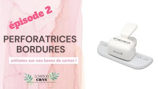 Ressortez vos PERFORATRICES BORDURES pour des créations simples mais MAGNIFIQUES !