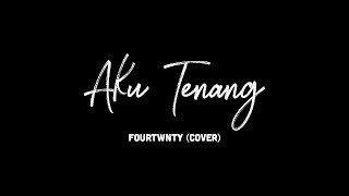 Fourtwnty - Aku Tenang (Cover)