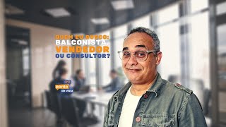 Quem eu busco: Balconista, Vendedor ou Consultor?