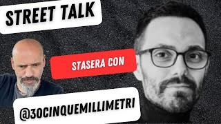 Street Talk con @30cinquemillimetri