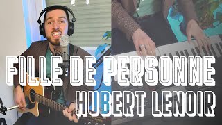 🎸🎹 Fille de Personne — Hubert Lenoir