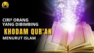 Alhamdulillah, Inilah 10 Tanda Orang Yang Diikuti Khodam Al Qur'an